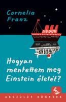 "Cornelia Franz: Hogyan mentettem meg Einstein életét?"