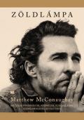 "Matthew McConaughey: Brutális finomságok, szépségek, elhasalások. Szerelmeslevél az élethez."