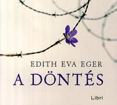Edith Eva Eger: A döntés