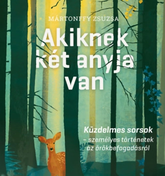 Mártonffy Zsuzsa: Akiknek két anyja van