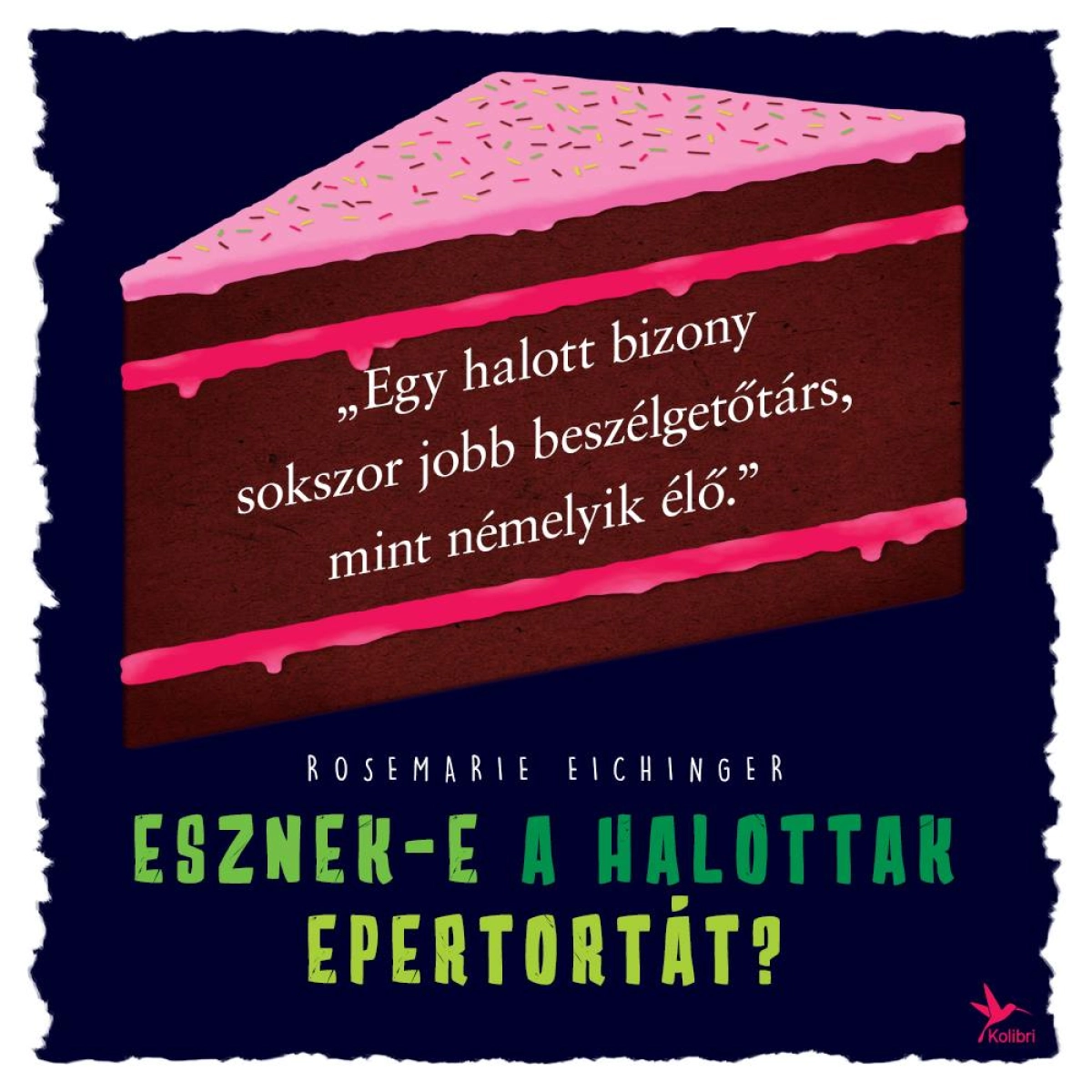 Rosemarie Eichinger: Esznek-e a halottak epertortát?