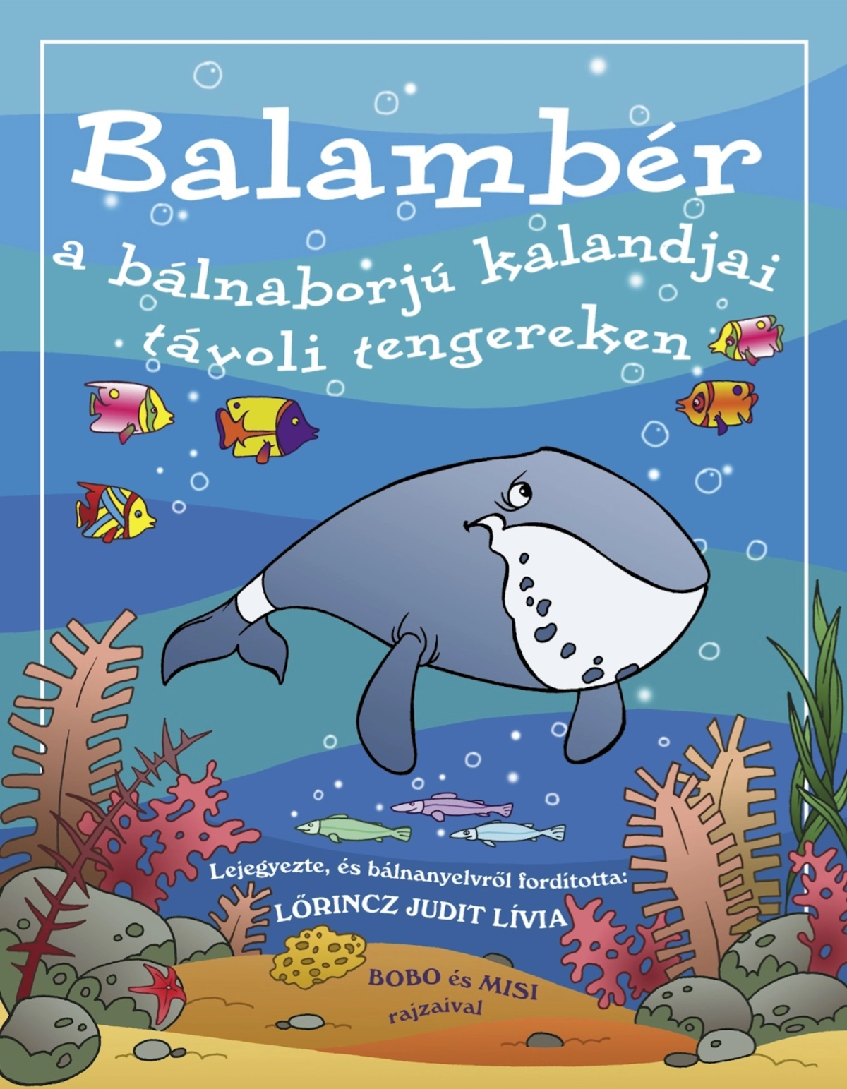 Lőrincz Judit Lívia: Balambér a bálnaborjú kalandjai távoli tengereken
