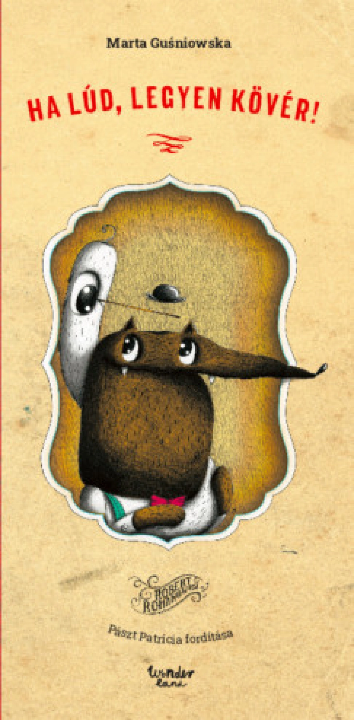 Marta Gusniowska: Ha lúd, legyen kövér!