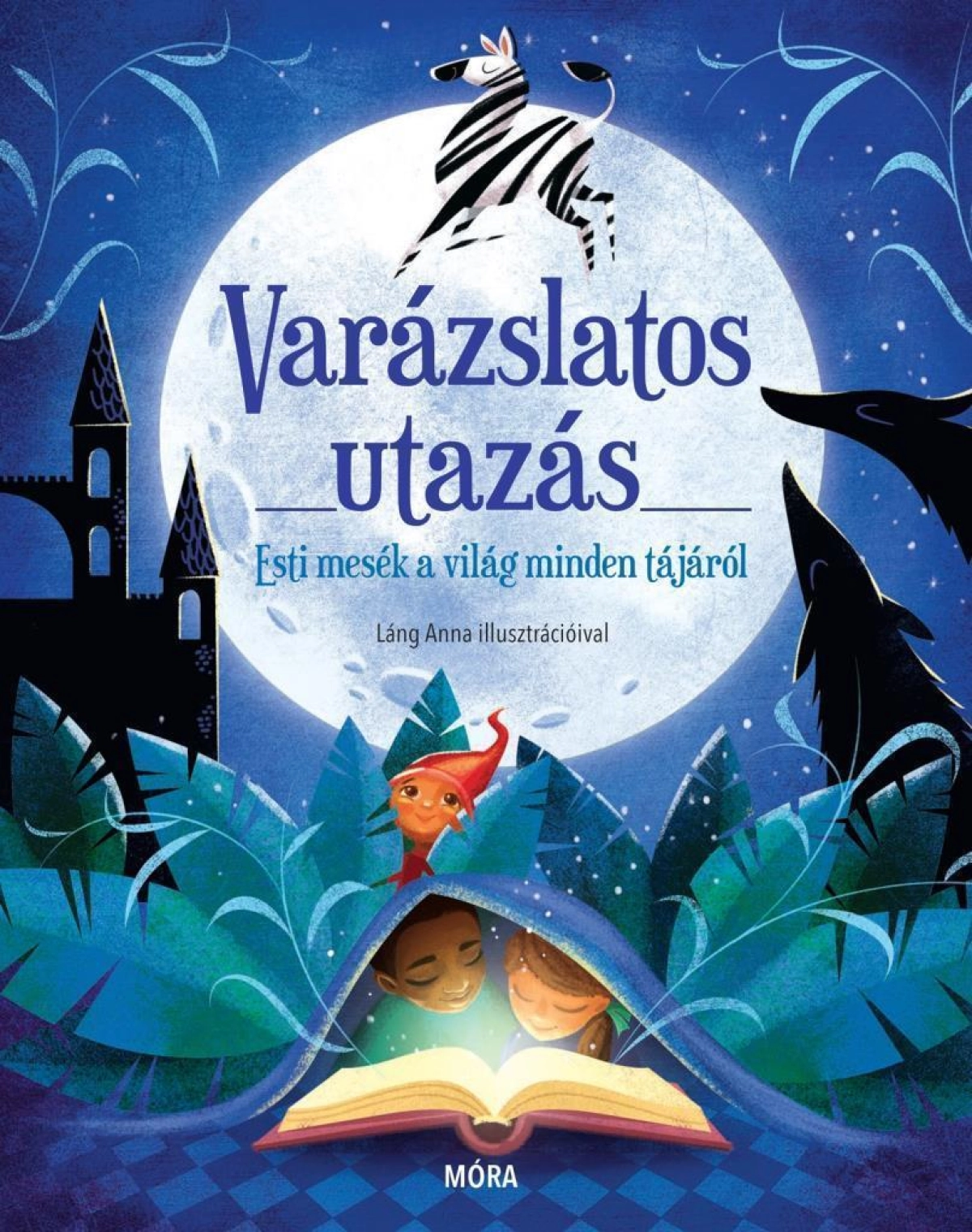 Varázslatos utazás – Esti mesék a világ minden tájáról