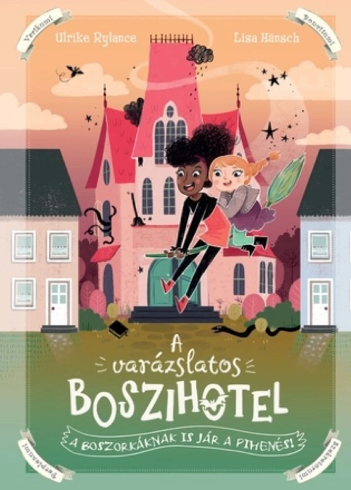 Ulrike Rylance: Varázslatos boszihotel 1. - A boszorkáknak is jár a pihenés