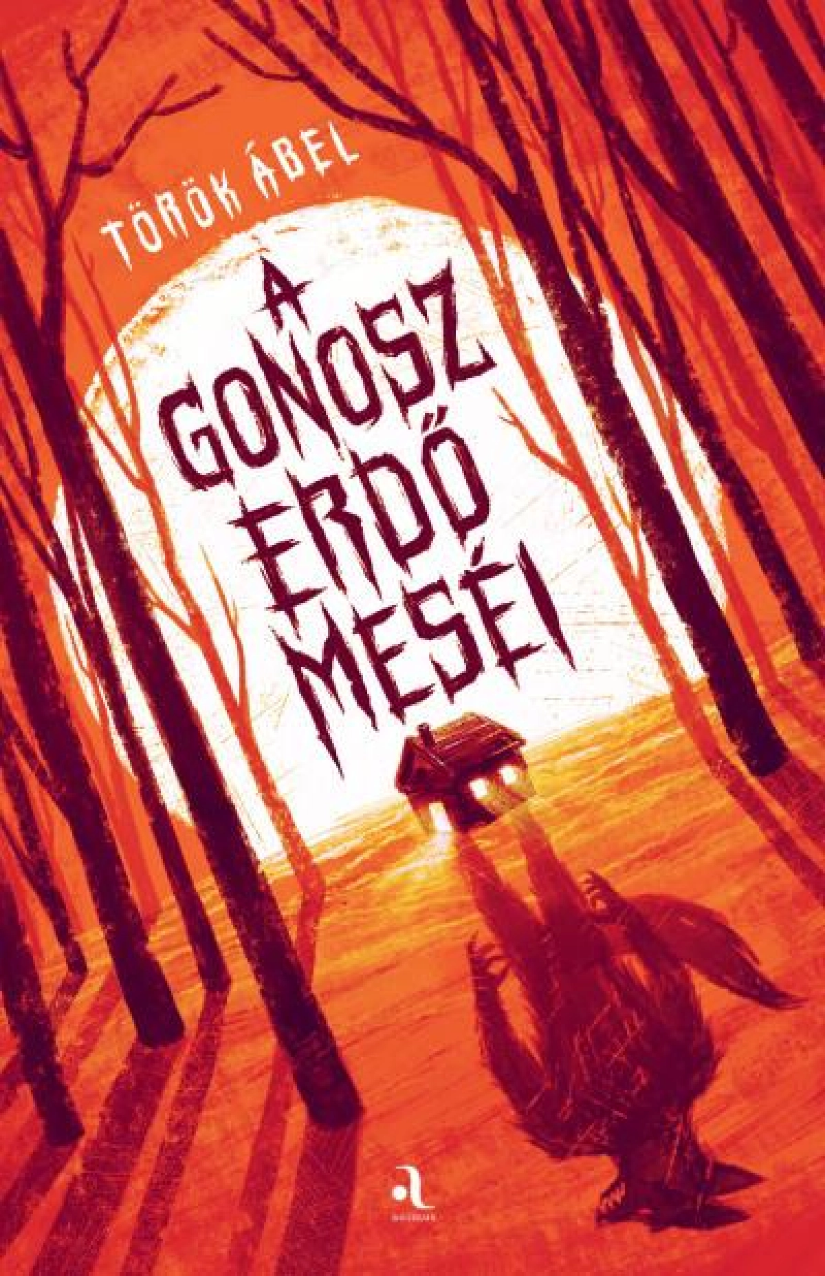 Török Ábel: A gonosz erdő meséi