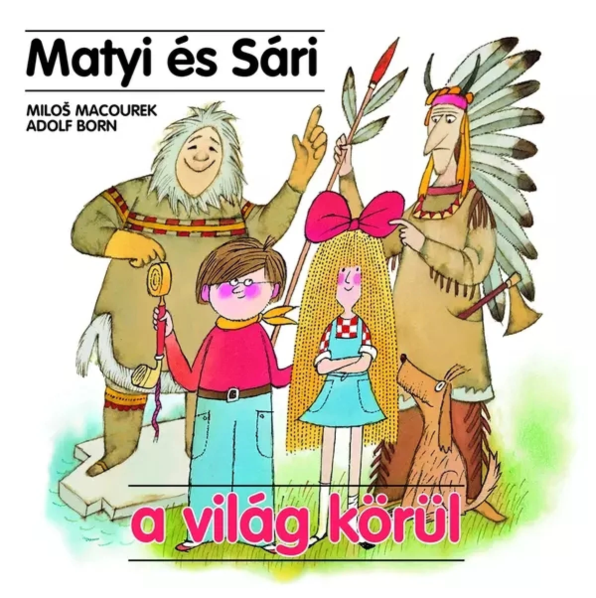 Milos Macourek: Matyi és Sári a világ körül