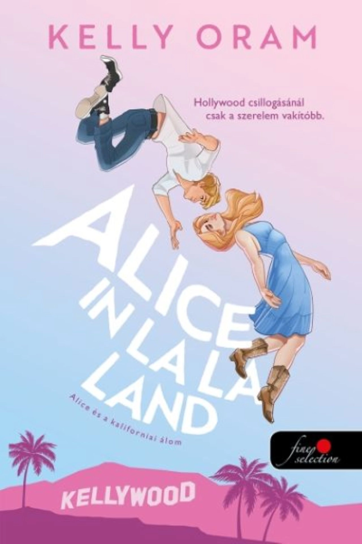 Kelly Oram: Alice és a kaliforniai álom