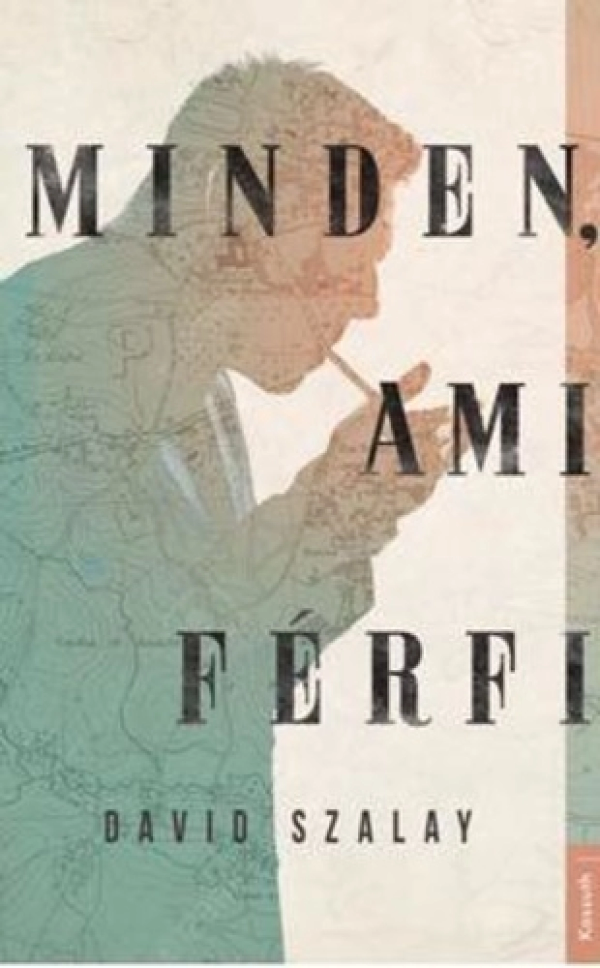 David Szalay: Minden, ami férfi