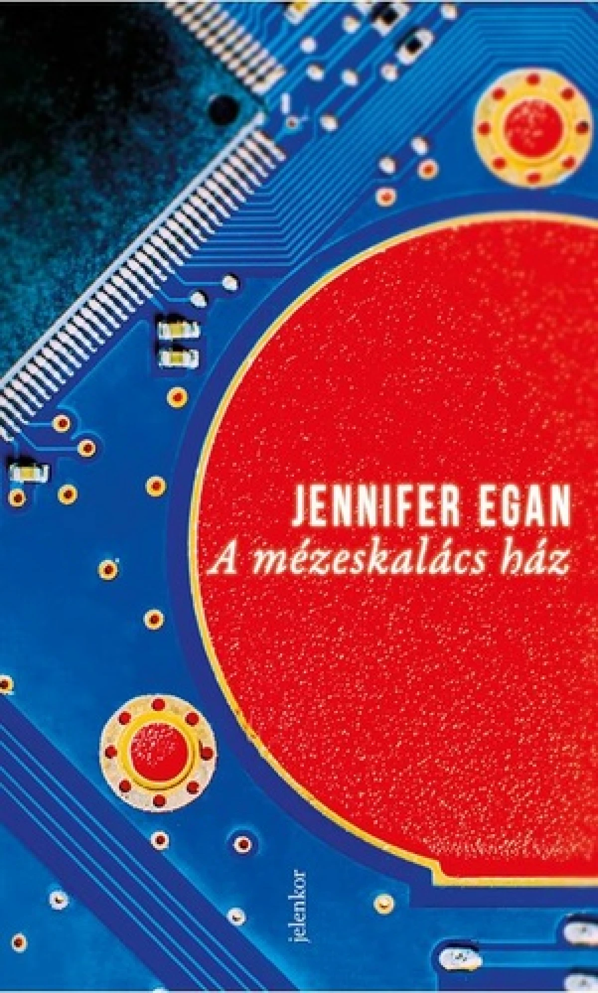 Jennifer Egan: A mézeskalács ház
