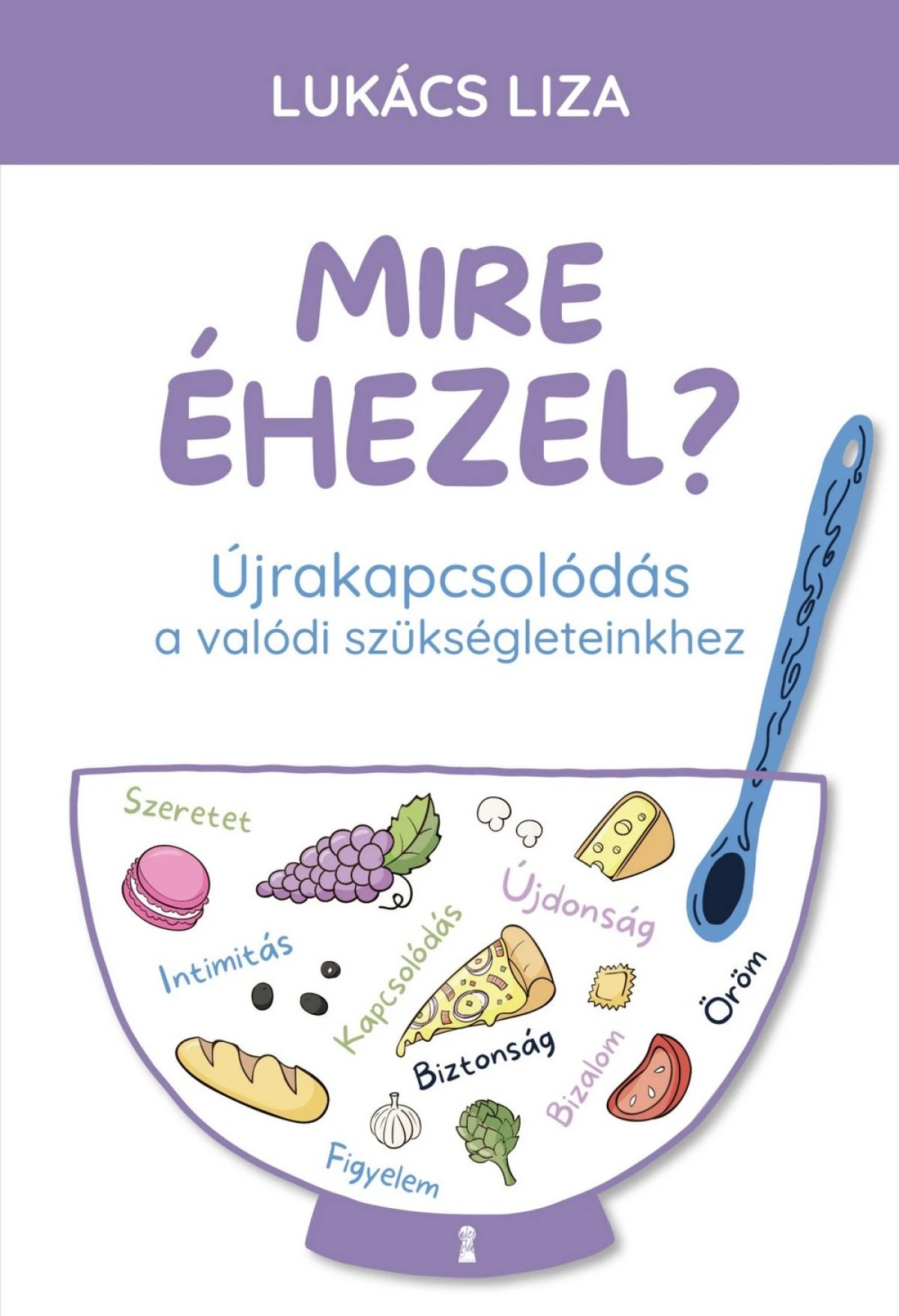 Lukács Liza: Mire éhezel?