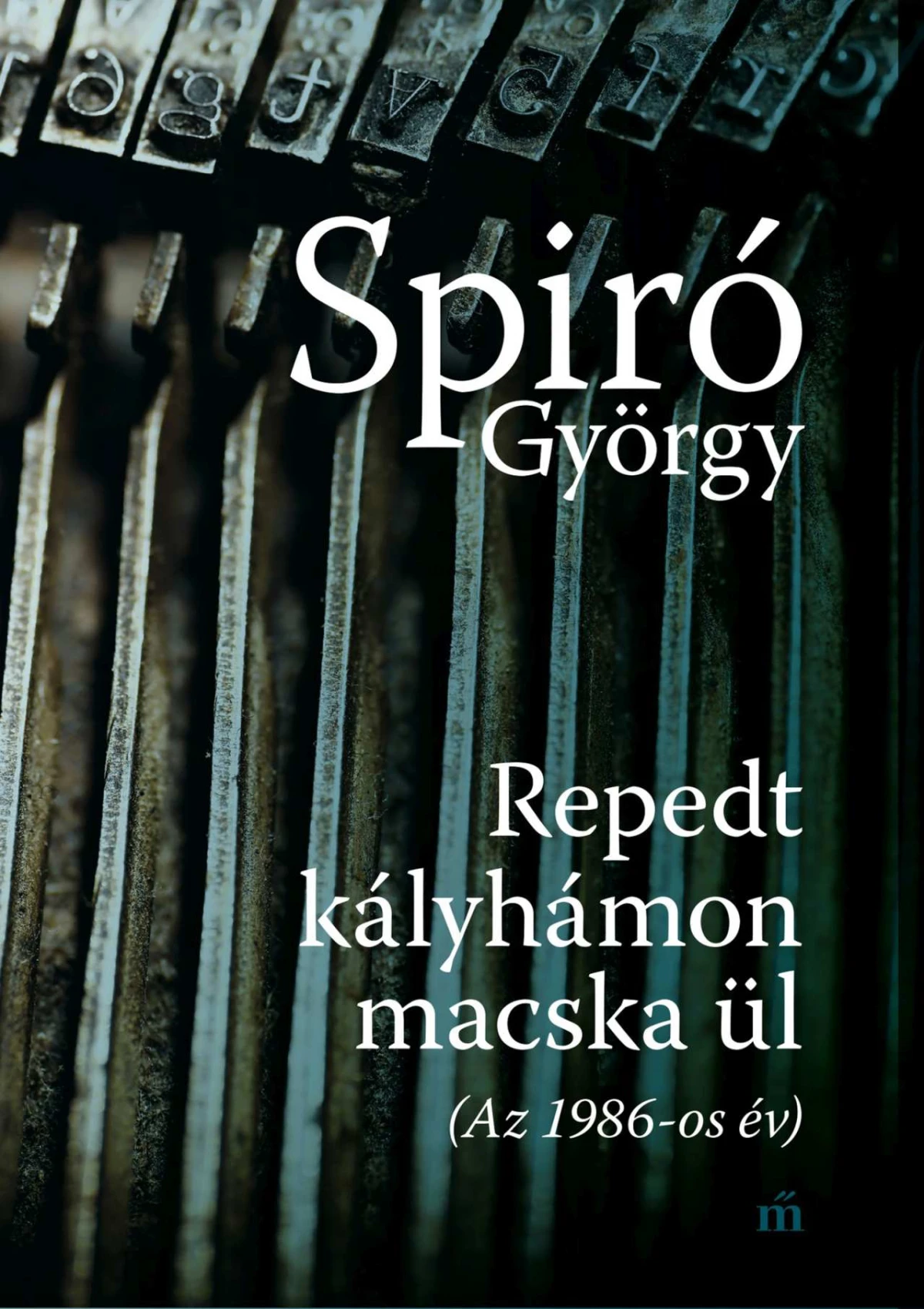 Spiró György: Repedt kályhámon macska ül
