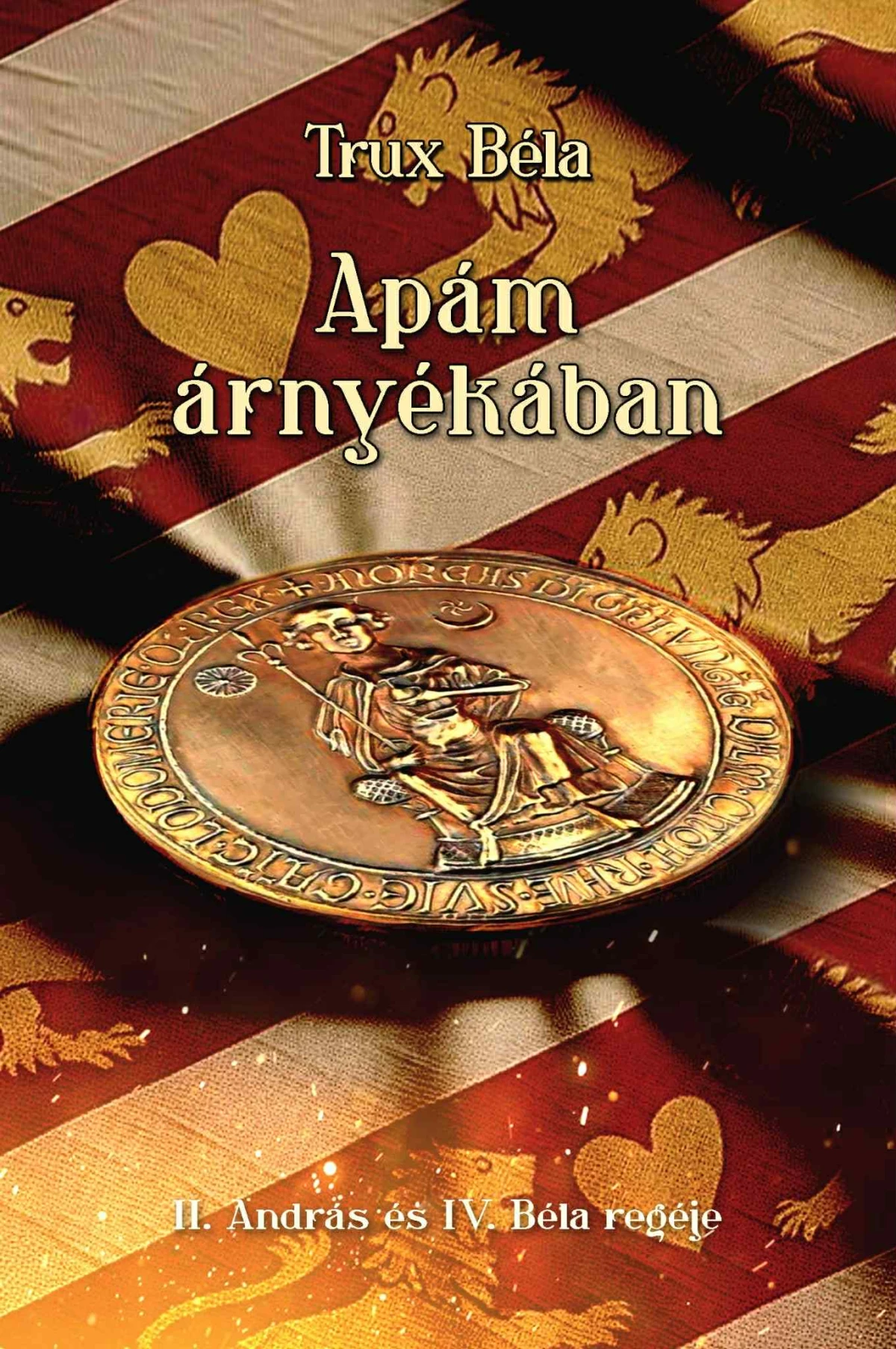 Trux Béla: Apám árnyékában