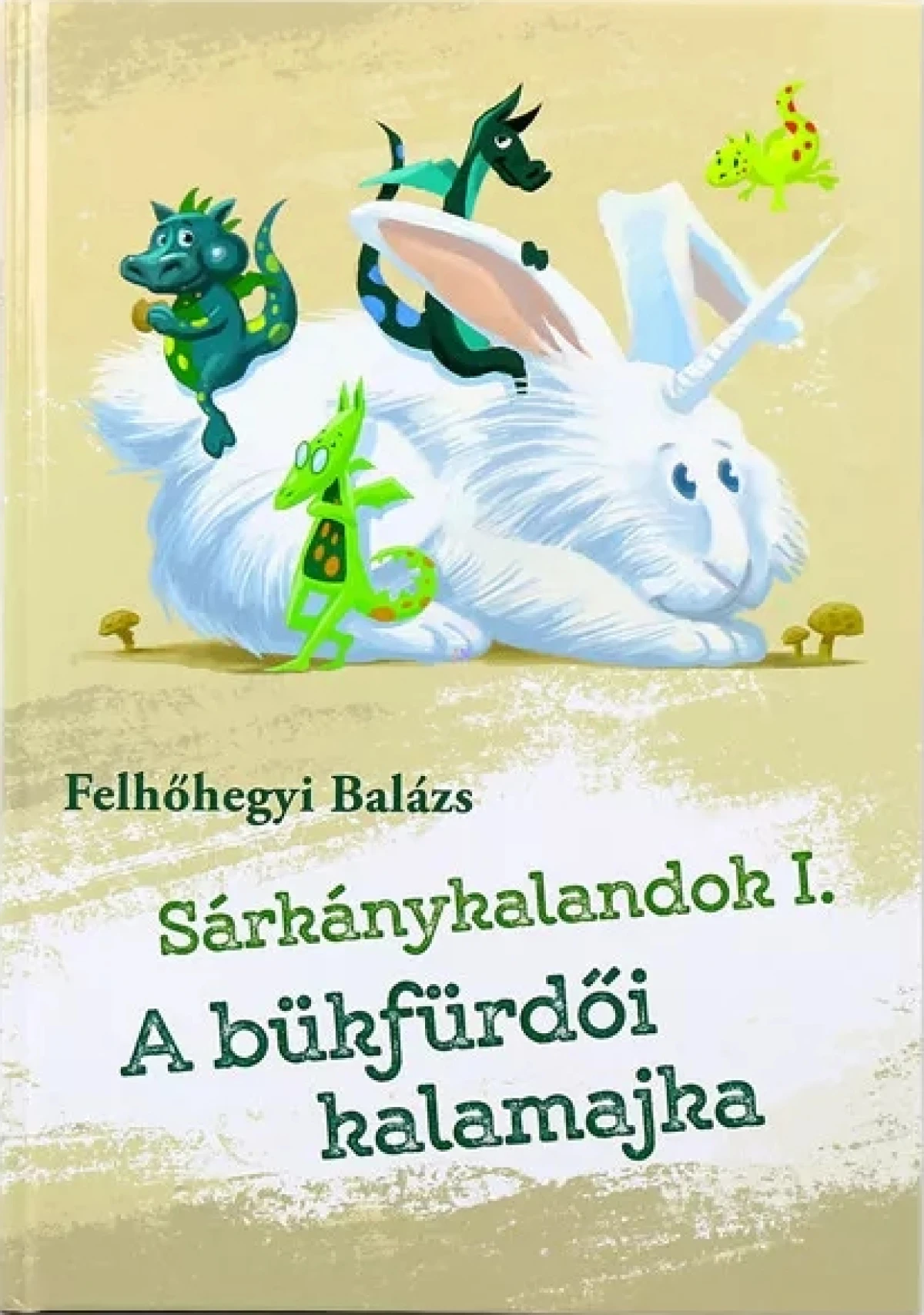 Felhőhegyi Balázs: A bükfürdői kalamajka-Sárkánykalandok 1.