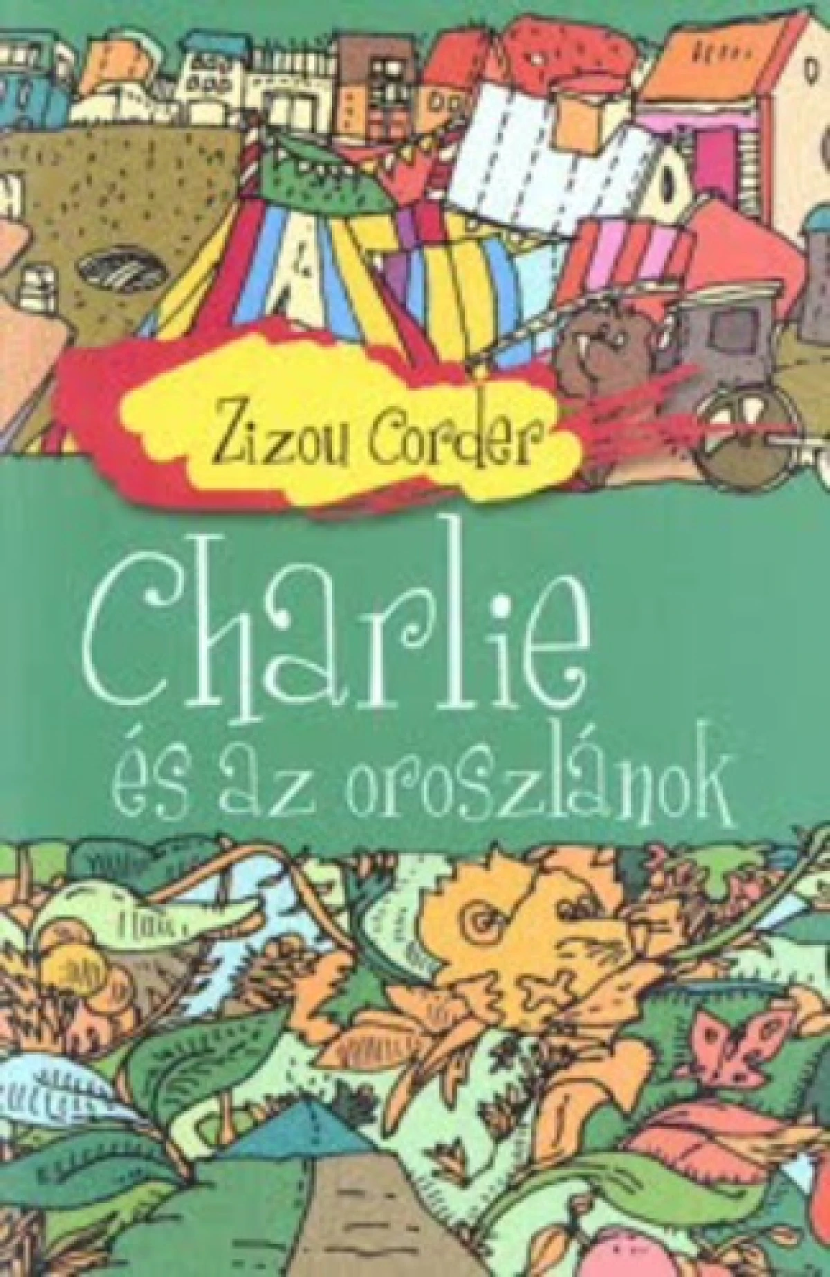 Zizou Corder: Charlie és az oroszlánok