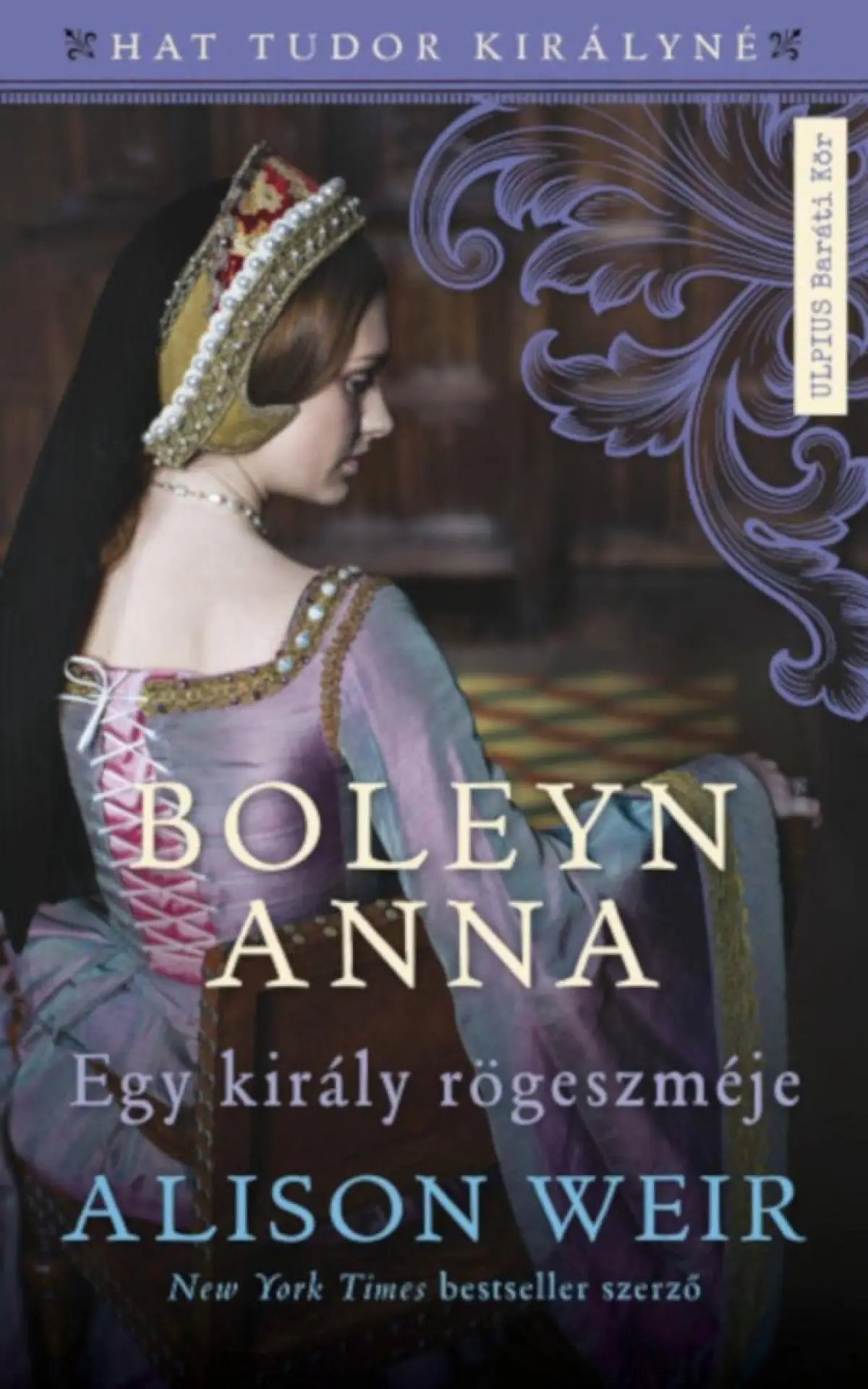 Alison Weir: Boleyn Anna - Egy király rögeszméje
