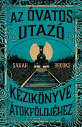 "Sarah Brooks: Az Óvatos Utazó kézikönyve Átokföldjéhez"