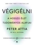 "Peter Attia  Bill Gifford: Végigélni - A hosszú élet tudományos alapjai"